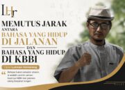 Memutus Jarak antara Bahasa yang Hidup di Jalanan dan Bahasa yang Hidup di KBBI