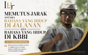 Memutus Jarak antara Bahasa yang Hidup di Jalanan dan Bahasa yang Hidup di KBBI
